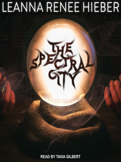 Title details for The Spectral City by Leanna Renee Hieber - Available
